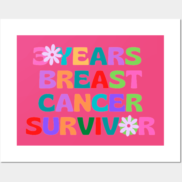 3 years breast cancer survivor Wall Art by houdasagna